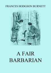 Icon image A Fair Barbarian: eBook Edition