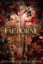 Icon image Faeborne: A Novel of the Otherworld
