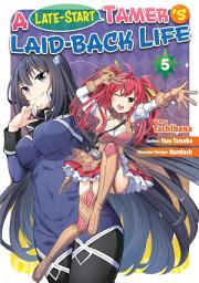 Icon image A Late-Start Tamer’s Laid-Back Life (Manga)