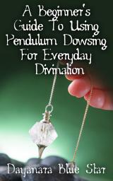 Icon image A Beginner's Guide to Using Pendulum Dowsing For Everyday Divination