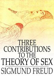 Icon image Three Contributions to the Theory of Sex