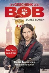 Icon image Ein Geschenk von Bob: Ein Wintermärchen mit dem Streuner