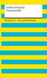 Icon image Traumnovelle. Textausgabe mit Kommentar und Materialien: [Reclam XL – Text und Kontext] – Schnitzler, Arthur – 16130, Ausgabe 4