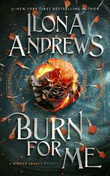 Icon image Burn for Me: A Hidden Legacy Novel