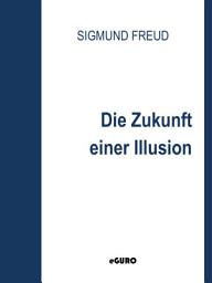 Icon image Die Zukunft einer Illusion