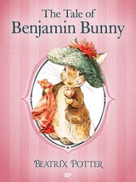 Icon image The Tale of Benjamin Bunny: The Tales of Beatrix Potter 4
