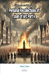 Icon image Personal Recollections of Joan of Arc Part 4
