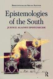 Icon image Epistemologies of the South: Justice Against Epistemicide
