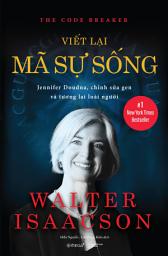 Icon image Viết lại mã sự sống: Jennifer Doudna, chỉnh sửa gen và tương lai loài người