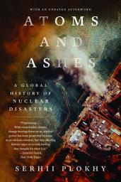 Icon image Atoms and Ashes: A Global History of Nuclear Disasters