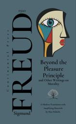 Icon image Beyond the Pleasure Principle: and other writings on morality