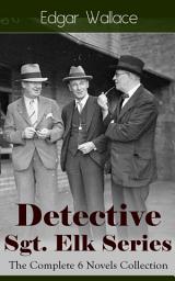 Icon image Detective Sgt. Elk Series: The Complete 6 Novels Collection: The Nine Bears, Silinski - Master Criminal, The Fellowship of the Frog, The Joker, The Twister, The India-Rubber Men, White Face