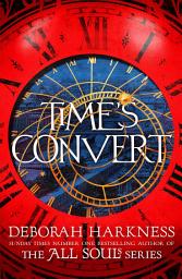 Icon image Time's Convert: return to the spellbinding world of A Discovery of Witches
