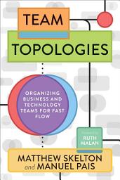Icon image Team Topologies: Organizing Business and Technology Teams for Fast Flow