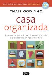Icon image Casa Organizada: A arte da organização para transformar a casa e a rotina de quem não tem tempo