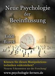 Icon image Neue Psychologie der Beeinflussung: Die Erforschung der Manipulation, Ausgabe 2
