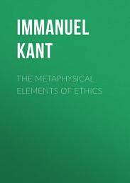 Icon image The Metaphysical Elements of Ethics