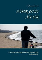 Icon image Föhr und mehr: 41 humorvolle Kurzgeschichten von der Insel und von Land