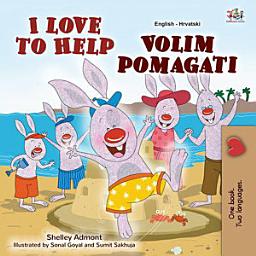 Icon image I Love to Help Volim pomagati: English Croatian Bilingual Book for Kids