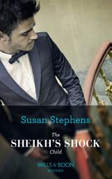Icon image The Sheikh's Shock Child (One Night With Consequences, Book 42) (Mills & Boon Modern)