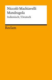 Icon image Mandragola. Italienisch/Deutsch: Machiavelli, Niccolò – Italienisch-Lektüre in zweisprachiger Ausgabe – 14584