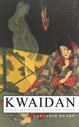 Icon image Kwaidan â Stories and Studies of Strange Things