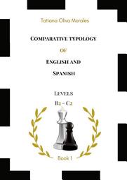 Icon image Comparative typology of English and Spanish. Levels B2—C2. Book 1