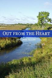 Icon image Out from the Heart (Annotated with Biography about James Allen)