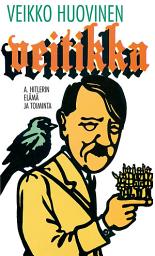 Icon image Veitikka: A. Hitlerin elämä ja toiminta