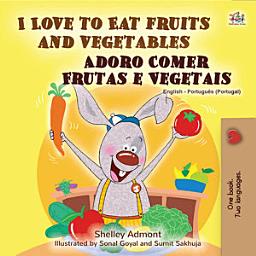 Icon image I Love to Eat Fruits and Vegetables Adoro Comer Frutas e Vegetais: English Portuguese bilingual book for kids (Portugal)