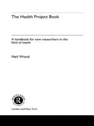 Icon image The Health Project Book: A Handbook for New Researchers in the Field