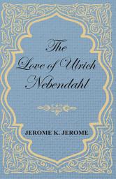 Icon image The Love of Ulrich Nebendahl