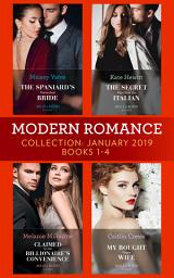 Icon image Modern Romance January Books 1-4: The Spaniard's Untouched Bride (Brides of Innocence) / The Secret Kept from the Italian / Claimed for the Billionaire's Convenience / My Bought Virgin Wife