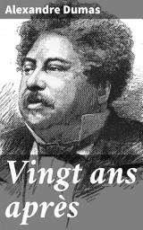Icon image Vingt ans après: L'aventure historique des personnages célèbres se poursuit dans cette suite captivante au cœur de la Fronde