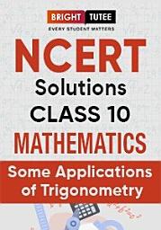 Icon image NCERT Solutions for Class 10 Maths Chapter 9 Some Applications of Trigonometry