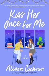 Icon image Kiss Her Once for Me: A Novel