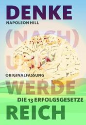 Icon image Denke (nach) und werde reich: Die 13 Erfolgsgesetze - Vollständige Ebook-Ausgabe