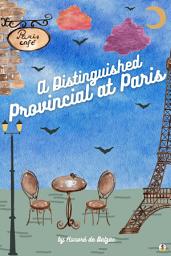 Icon image A Distinguished Provincial at Paris