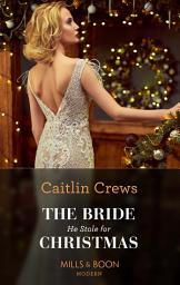 Icon image The Bride He Stole For Christmas (Mills & Boon Modern)