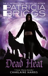 Icon image Dead Heat: An Alpha and Omega novel: Book 4