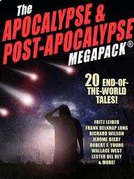 Icon image The Apocalypse & Post-Apocalypse MEGAPACK®: 20 End-of-the-World Tales
