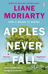 Icon image Apples Never Fall: Now a major TV series starring Annette Bening and Sam Neil, from the creator of Big Little Lies