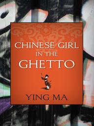 Icon image Chinese Girl in the Ghetto