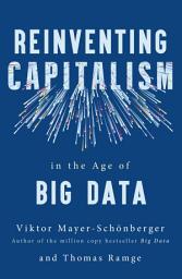 Icon image Reinventing Capitalism in the Age of Big Data