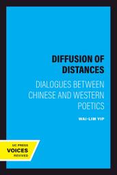 Icon image Diffusion of Distances: Dialogues Between Chinese and Western Poetics