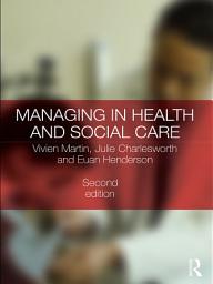 Icon image Managing in Health and Social Care: Edition 2