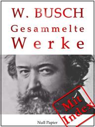 Icon image Wilhelm Busch: Gesammelte Werke, Ausgabe 3