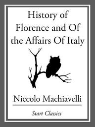 Icon image History of Florence and Of the Affairs Of Italy