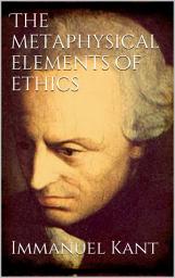 Icon image The Metaphysical Elements of Ethics