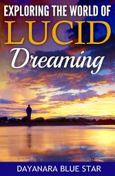 Icon image Exploring the World of Lucid Dreaming